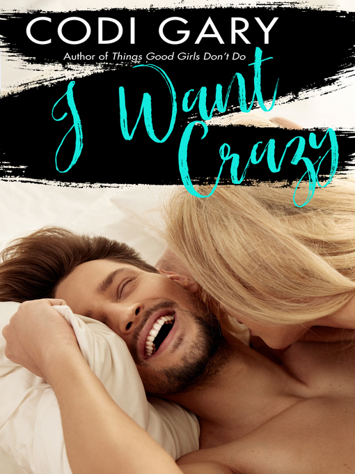 Title details for I Want Crazy by Codi Gary - Available